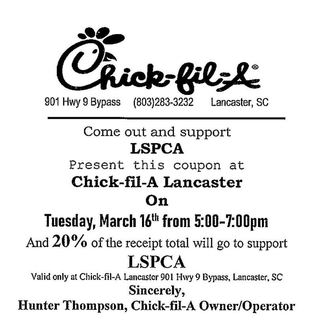 Please join us on March 16 from 5pm-7pm at Chick-fil-A (Lancaster store at 901 Hwy 9 Bypass) for LSPCA night! Please print out this flyer and bring it with you. LSPCA will only get credit for the sale if you bring the flyer. If you need a pre-preprinted flyer you can pick one up at The Scrub Shop, Southern Comfort Resort & Spa, Hair Artistry, or the Lancaster County Animal Shelter. Please support LSPCA's efforts to rescue Lancaster's most critical-need animals and enjoy a wonderful dinner for the family either drive-thru or delivery! <a target='_blank' href='https://www.instagram.com/explore/tags/ittakesavillage/'>#ittakesavillage</a>