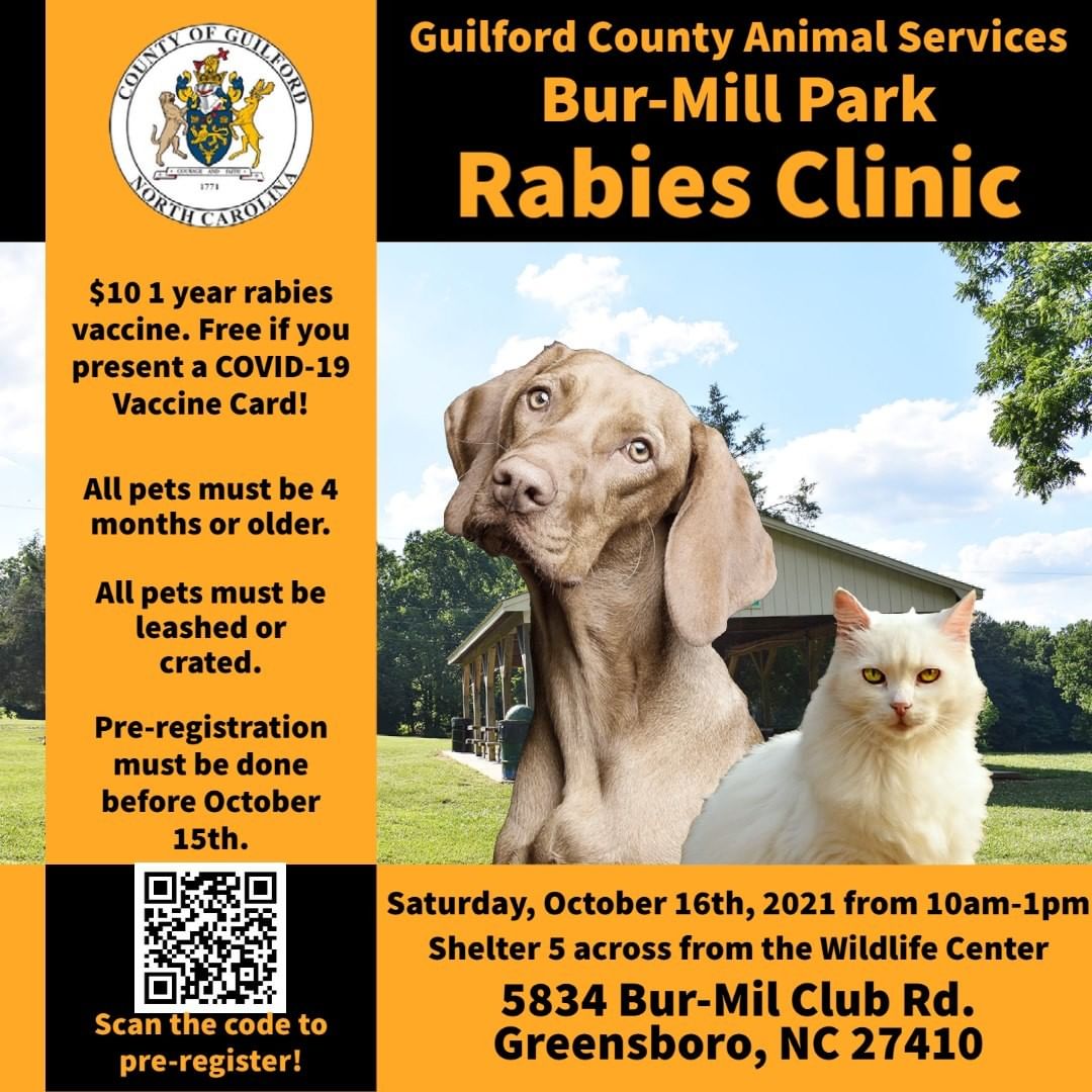 Join us for a rabies clinic at Bur-Mil Park on Saturday October 16th, 2021 from 10am to 1pm for $10 1 year rabies vaccines! Get your pets rabies vaccine FREE by presenting your COVID-19 Vaccine card!

Both dogs and cats are welcome!

Pets must be 4 months or older to receive their vaccine at the clinic. 

All pets must be leashed or in a carrier.

The clinic will be located at Shelter 5 by the Wildlife Education Center
5834 Bur-Mil Club Rd.  Greensboro, NC 27410

Pre-register before October 15th, 2021 at http://rabiesclinic.guilfordcountync.gov