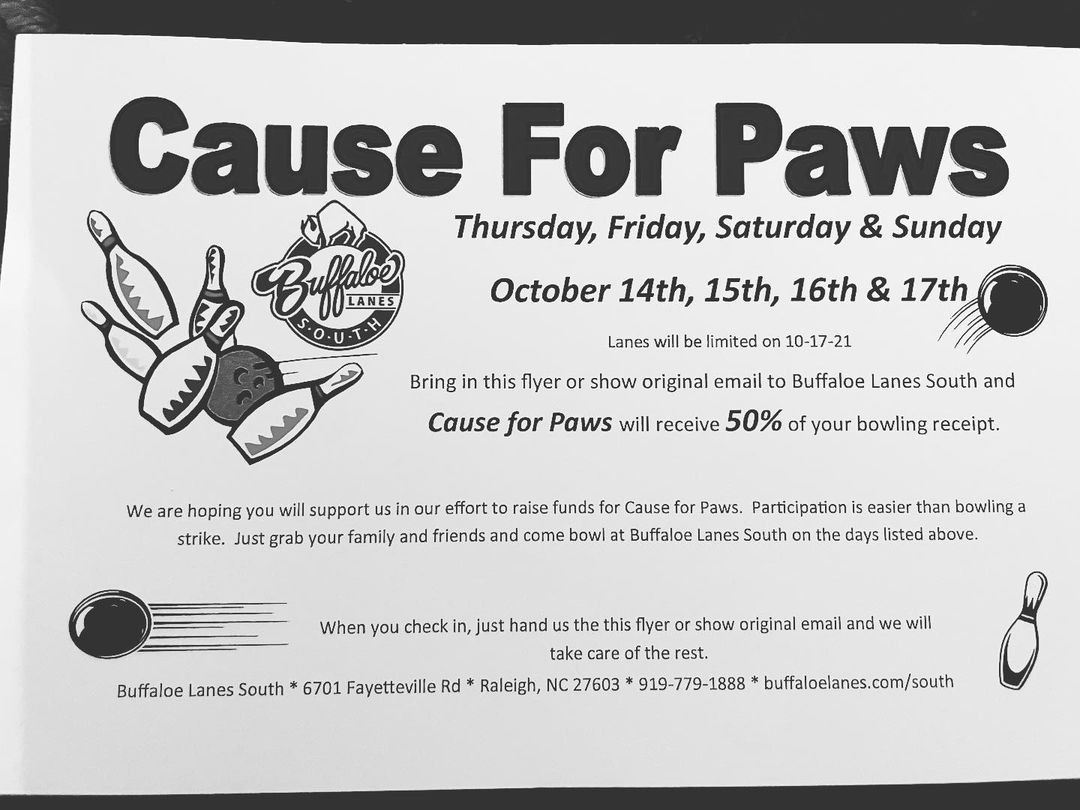 Join us next weekend, bring your families and friends and do some bowling @buffaloelanessouth 
Show this flyer for. <a target='_blank' href='https://www.instagram.com/explore/tags/causeforpawsofnc/'>#causeforpawsofnc</a> to receive 50% of your receipt donated to our rescue. 

Can you spare some time? 🎳 🥴🐾