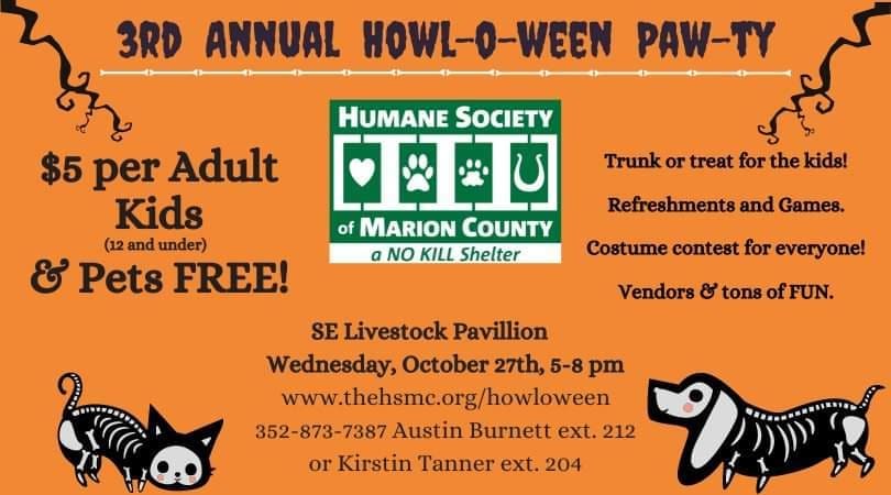 We hope to see you at our 3rd Annual Howl-oween Pawty at the Ocala Livestock Pavilion!

-$5 per Adult
-Kids (12 and under) & Pets FREE!

Trunk or treat for the kids!
Refreshments and Games.
Costume contest for everyone!
Vendors & tons of FUN!

For more information please view:
https://fb.me/e/1YqTKF1dg

<a target='_blank' href='https://www.instagram.com/explore/tags/HumaneSocietyofMarionCounty/'>#HumaneSocietyofMarionCounty</a> <a target='_blank' href='https://www.instagram.com/explore/tags/humanesociety/'>#humanesociety</a> <a target='_blank' href='https://www.instagram.com/explore/tags/marioncounty/'>#marioncounty</a> <a target='_blank' href='https://www.instagram.com/explore/tags/OcalaFlorida/'>#OcalaFlorida</a> <a target='_blank' href='https://www.instagram.com/explore/tags/Ocala/'>#Ocala</a> <a target='_blank' href='https://www.instagram.com/explore/tags/livestockpavilion/'>#livestockpavilion</a> <a target='_blank' href='https://www.instagram.com/explore/tags/event/'>#event</a> <a target='_blank' href='https://www.instagram.com/explore/tags/howloween/'>#howloween</a> <a target='_blank' href='https://www.instagram.com/explore/tags/halloween/'>#halloween</a>🎃 <a target='_blank' href='https://www.instagram.com/explore/tags/trunkortreat/'>#trunkortreat</a> <a target='_blank' href='https://www.instagram.com/explore/tags/kidfriendly/'>#kidfriendly</a> <a target='_blank' href='https://www.instagram.com/explore/tags/costumecontest/'>#costumecontest</a> <a target='_blank' href='https://www.instagram.com/explore/tags/food/'>#food</a> <a target='_blank' href='https://www.instagram.com/explore/tags/drinks/'>#drinks</a> <a target='_blank' href='https://www.instagram.com/explore/tags/vendors/'>#vendors</a> <a target='_blank' href='https://www.instagram.com/explore/tags/ponies/'>#ponies</a> <a target='_blank' href='https://www.instagram.com/explore/tags/facepainting/'>#facepainting</a> <a target='_blank' href='https://www.instagram.com/explore/tags/florida/'>#florida</a> <a target='_blank' href='https://www.instagram.com/explore/tags/spooky/'>#spooky</a> <a target='_blank' href='https://www.instagram.com/explore/tags/spooktacular/'>#spooktacular</a>