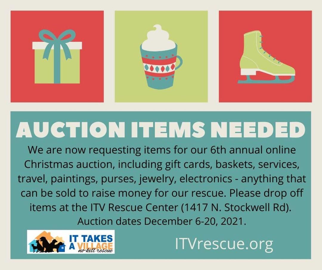 We are excited to announce our 6TH ANNUAL online Christmas auction! The online Christmas auction will begin December 6!  We are now requesting items for the auction including gift cards, baskets, services, travel, paintings, purses, jewelry, electronics, games - really anything that can be donated and sold to raise money for our rescue.  PLEASE make sure to attach a paper to the item that includes the estimated value and the donor name.  Please drop off donations at the ITV Rescue Centers during open hours. Thank you!!