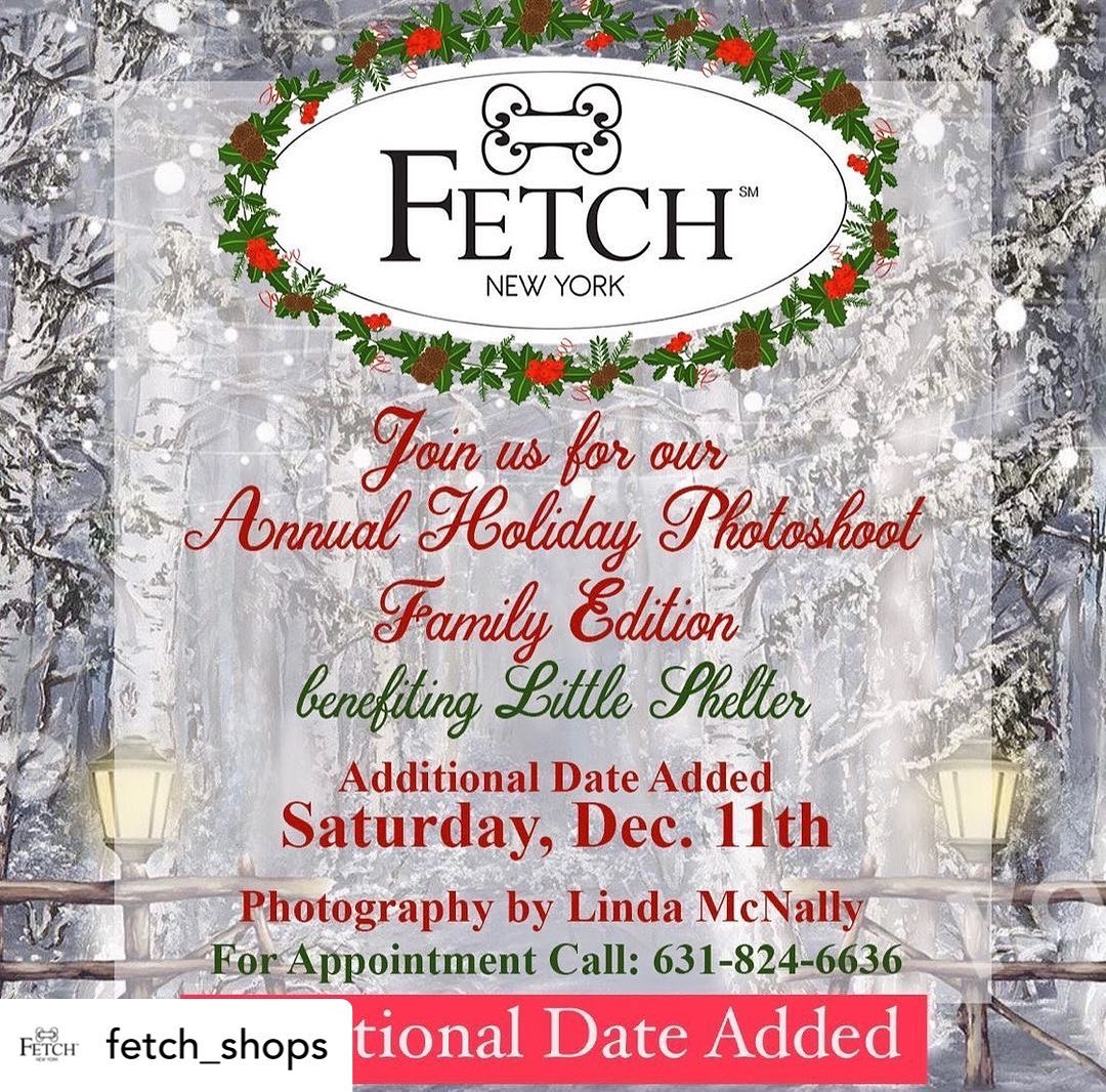 Posted @withregram • @fetch_shops Additional Date Added!  We are so overwhelmed by your response to our Annual Holiday Photoshoot this year 📸🎄🐾 We have added another date because the wait list is getting just too long and we truly appreciate everyone wanting to support @littleshelter and have their pets photo taken by the amazing Linda McNally! @linda_mcnally_photo 
.
Additional Date:: Saturday, Dec 11th
.
Location: FETCH 310 New York Avenue, Huntington, NY
.
Call 631-824-6636 for reservation
.
<a target='_blank' href='https://www.instagram.com/explore/tags/fetchstyle/'>#fetchstyle</a> <a target='_blank' href='https://www.instagram.com/explore/tags/dogboutique/'>#dogboutique</a> <a target='_blank' href='https://www.instagram.com/explore/tags/holidayphotoshoot/'>#holidayphotoshoot</a> <a target='_blank' href='https://www.instagram.com/explore/tags/rescuebenefit/'>#rescuebenefit</a> <a target='_blank' href='https://www.instagram.com/explore/tags/holidayfun/'>#holidayfun</a> <a target='_blank' href='https://www.instagram.com/explore/tags/dogfriendly/'>#dogfriendly</a> <a target='_blank' href='https://www.instagram.com/explore/tags/dogfriendlylongisland/'>#dogfriendlylongisland</a> <a target='_blank' href='https://www.instagram.com/explore/tags/longislanddog/'>#longislanddog</a> <a target='_blank' href='https://www.instagram.com/explore/tags/littleshelter/'>#littleshelter</a> <a target='_blank' href='https://www.instagram.com/explore/tags/bestpetclothingstore/'>#bestpetclothingstore</a> <a target='_blank' href='https://www.instagram.com/explore/tags/bestoflongisland/'>#bestoflongisland</a> <a target='_blank' href='https://www.instagram.com/explore/tags/huntingtonvillage/'>#huntingtonvillage</a>