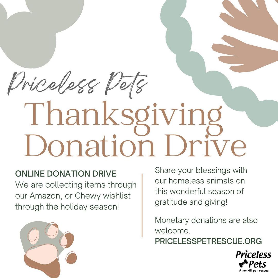 We are so thankful all year long for all you do for our organization. Please consider sharing your blessings with our homeless animals through our online donation drive! We have wish lists through Chewy & Amazon, and are in need of items for our dogs, cats, rabbits and other small animals who are looking for their forever homes! We will be open on Friday, November 26th if you prefer to drop off donations in person at any of our locations! We hope all of you have the best Thanksgiving with your furry best friends. 

✔️Donate: pricelesspetrescue.org/donate/
✔️Venmo: @pricelesspetrescue
✔️PayPal: priceless.pets@yahoo.com
✔️Wishlist: shorturl.at/tBCKS
____________________________________________________
<a target='_blank' href='https://www.instagram.com/explore/tags/pricelesspetrescue/'>#pricelesspetrescue</a> <a target='_blank' href='https://www.instagram.com/explore/tags/pricelesspets/'>#pricelesspets</a> <a target='_blank' href='https://www.instagram.com/explore/tags/adopt/'>#adopt</a> <a target='_blank' href='https://www.instagram.com/explore/tags/rescue/'>#rescue</a> <a target='_blank' href='https://www.instagram.com/explore/tags/costamesa/'>#costamesa</a> <a target='_blank' href='https://www.instagram.com/explore/tags/claremont/'>#claremont</a> <a target='_blank' href='https://www.instagram.com/explore/tags/chinohills/'>#chinohills</a> <a target='_blank' href='https://www.instagram.com/explore/tags/inlandempire/'>#inlandempire</a> <a target='_blank' href='https://www.instagram.com/explore/tags/orangecounty/'>#orangecounty</a> <a target='_blank' href='https://www.instagram.com/explore/tags/lacounty/'>#lacounty</a> <a target='_blank' href='https://www.instagram.com/explore/tags/dogsrock/'>#dogsrock</a> <a target='_blank' href='https://www.instagram.com/explore/tags/dogsinneed/'>#dogsinneed</a> <a target='_blank' href='https://www.instagram.com/explore/tags/adoptme/'>#adoptme</a> <a target='_blank' href='https://www.instagram.com/explore/tags/petsofinstagram/'>#petsofinstagram</a> <a target='_blank' href='https://www.instagram.com/explore/tags/dogsofinstagram/'>#dogsofinstagram</a> <a target='_blank' href='https://www.instagram.com/explore/tags/dogstagram/'>#dogstagram</a> <a target='_blank' href='https://www.instagram.com/explore/tags/catsofinstagram/'>#catsofinstagram</a> <a target='_blank' href='https://www.instagram.com/explore/tags/catsinneed/'>#catsinneed</a> <a target='_blank' href='https://www.instagram.com/explore/tags/catsrock/'>#catsrock</a> <a target='_blank' href='https://www.instagram.com/explore/tags/catstagram/'>#catstagram</a> <a target='_blank' href='https://www.instagram.com/explore/tags/rabbitstagram/'>#rabbitstagram</a> <a target='_blank' href='https://www.instagram.com/explore/tags/rabbitsofinstagram/'>#rabbitsofinstagram</a> <a target='_blank' href='https://www.instagram.com/explore/tags/rabbitsofig/'>#rabbitsofig</a> <a target='_blank' href='https://www.instagram.com/explore/tags/rescuebunnies/'>#rescuebunnies</a> <a target='_blank' href='https://www.instagram.com/explore/tags/savingbunbybun/'>#savingbunbybun</a> <a target='_blank' href='https://www.instagram.com/explore/tags/savingonebyone/'>#savingonebyone</a> <a target='_blank' href='https://www.instagram.com/explore/tags/untiltherearenone/'>#untiltherearenone</a> <a target='_blank' href='https://www.instagram.com/explore/tags/petrescue/'>#petrescue</a> <a target='_blank' href='https://www.instagram.com/explore/tags/nokillshelter/'>#nokillshelter</a> <a target='_blank' href='https://www.instagram.com/explore/tags/nonprofit/'>#nonprofit</a>