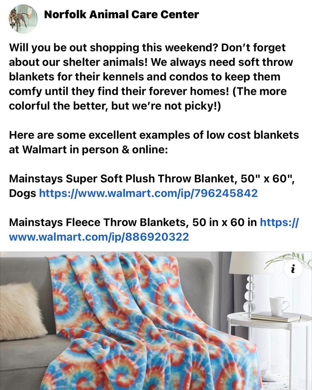 Will you be out shopping this weekend? Don't forget
about our shelter animals! We always need soft throw
blankets for their kennels and condos to keep them
comfy until they find their forever homes! (The more
colorful the better, but we're not picky!)
Here are some excellent examples of low cost blankets
at Walmart in person & online:
Mainstays Super Soft Plush Throw Blanket, 50